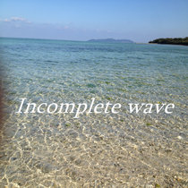 Incomplete wave cover art