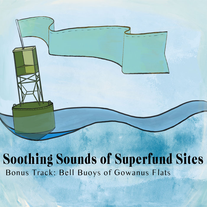Bell Buoys of the Gawanus Flats Soothing Sounds of Superfund Sites