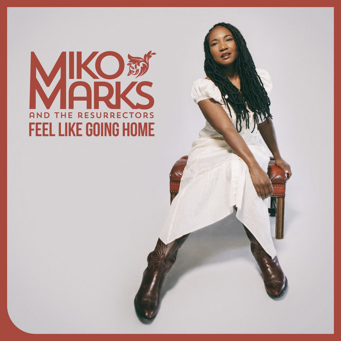 Feel Like Going Home | Miko Marks