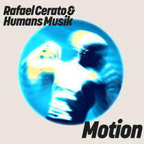 Get Physical Music — Rafael Cerato, Humans Musik - Motion