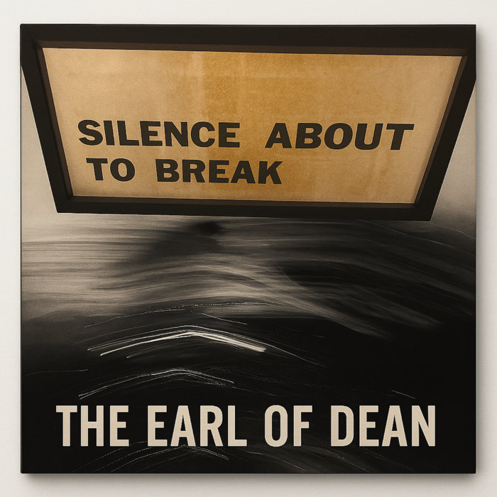 Silence About To Break, by The Earl of Dean