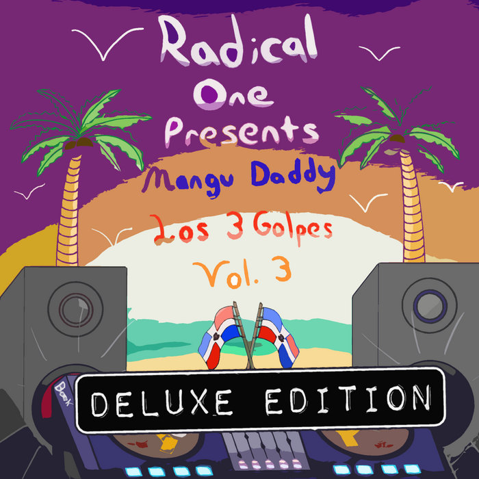 Radical One RADICAL ONE PRESENTS - MANGU DADDY EDITS - LOS 3 GOLPES VOL. 3 [DELUXE ...