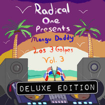 RADICAL ONE PRESENTS - MANGU DADDY EDITS - LOS 3 GOLPES VOL. 3 [DELUXE EDITION🌴] cover art