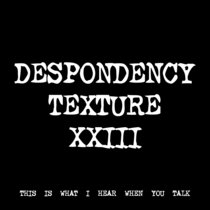 DESPONDENCY TEXTURE XXIII [TF00562] cover art