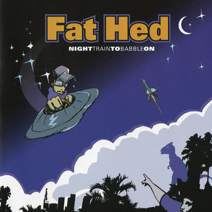 Night Train To Babble On | Fat Hed