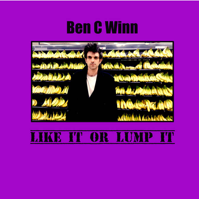 Ben C Winn – Like It Or Lump It