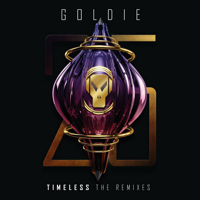 Timeless (The Remixes) | Goldie Presents Rufige Kru