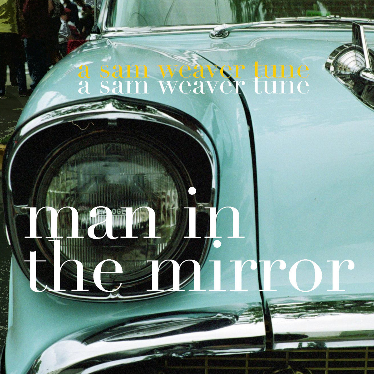 Man in the Mirror | Sam Weaver