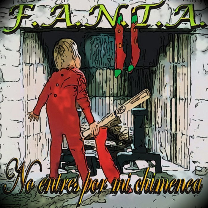 No entres por mi chimenea. | F.A.N.T.A.