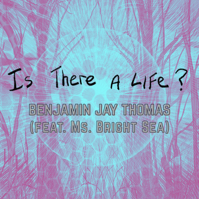 Is There A Life? | Benjamin Jay Thomas