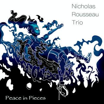 Peace in Pieces (EP) | Nicholas Rousseau Trio | Nick Rousseau