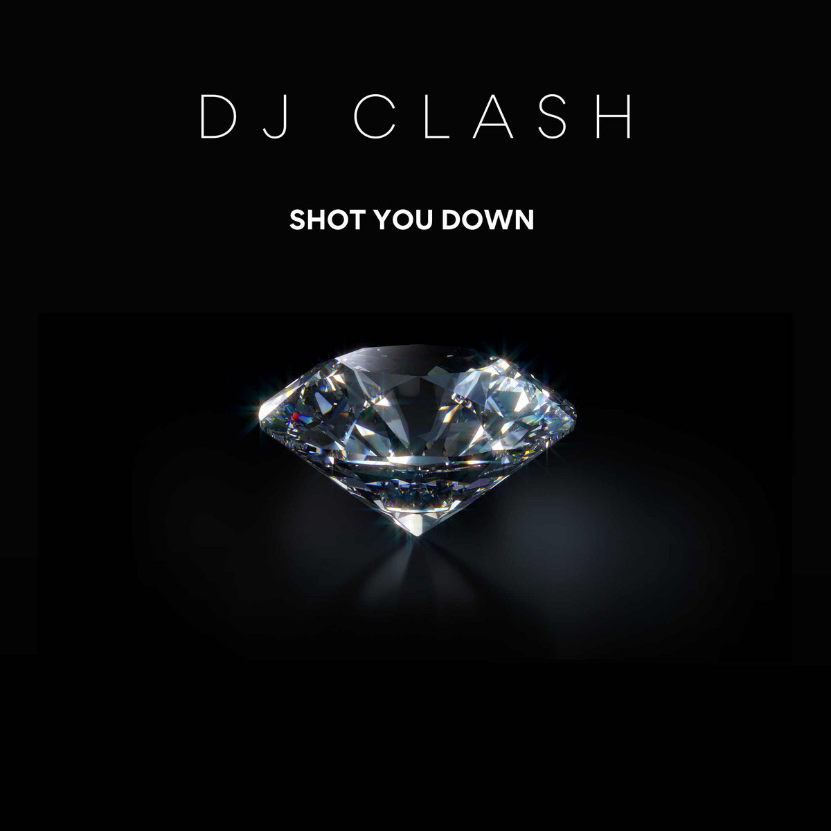 DJ CLASH - SHOT YOU DOWN