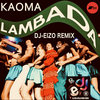 Kaoma - Lambada (DJ-Eizo Remix 2024) (Clean) (Extended)