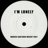 I'm Lonely (Marco Santoro mscut Edit)