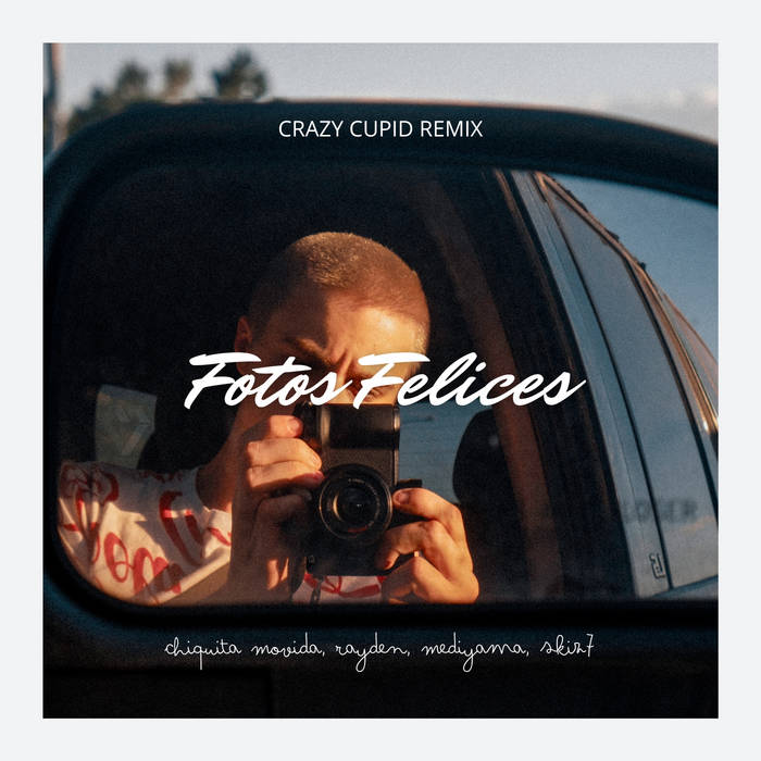 Chiquita Movida, Rayden, Mediyama, Skiz7 - Fotos Felices (Crazy Cupid Remix)