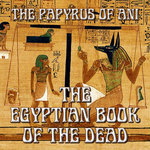 The Papyrus Of Ani - Egyptian Book Of The Dead (Full Audiobook)