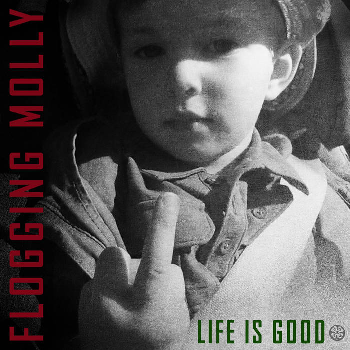 Life Is Good | Flogging Molly