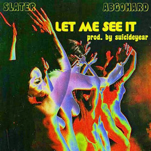 Let Me See It [Prod. by suicideyear]ABGOHARD & Slater cover