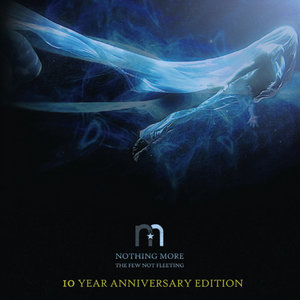 Nothing More — The Few Not Fleeting (10 Year Anniversary Edition)