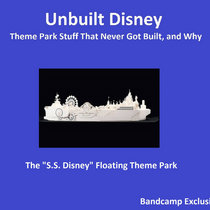 Unbuilt Disney - The SS Disney Floating Theme Park cover art