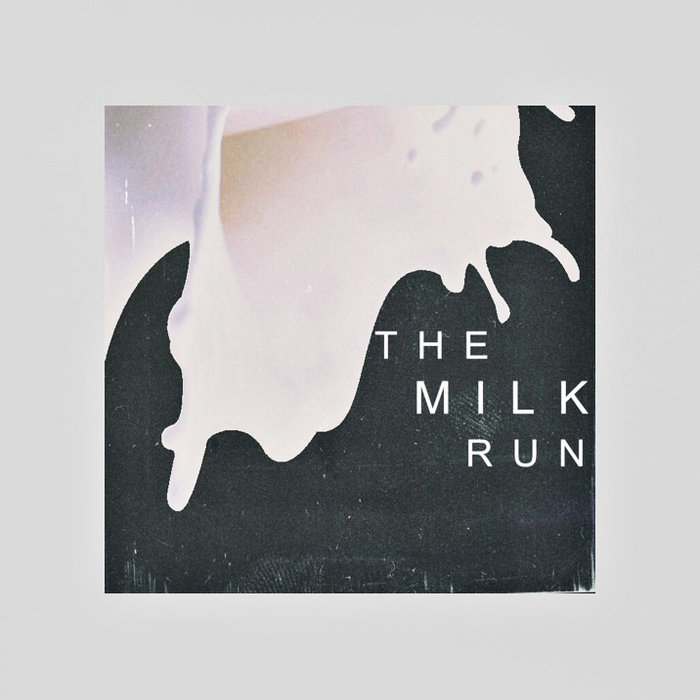 The Milk Run the milk