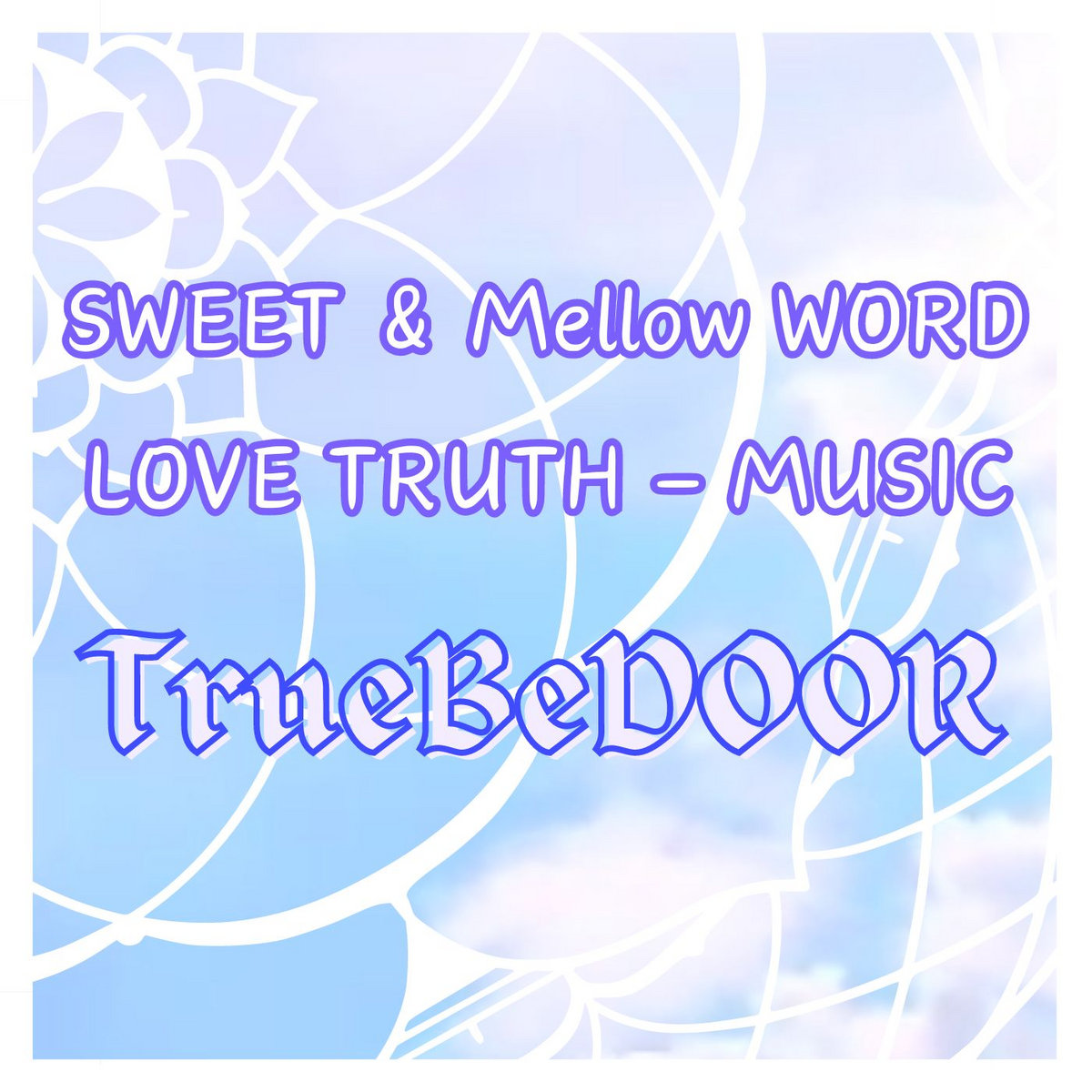 Sweet & Mellow WORD LOVE TRUTH - MUSIC