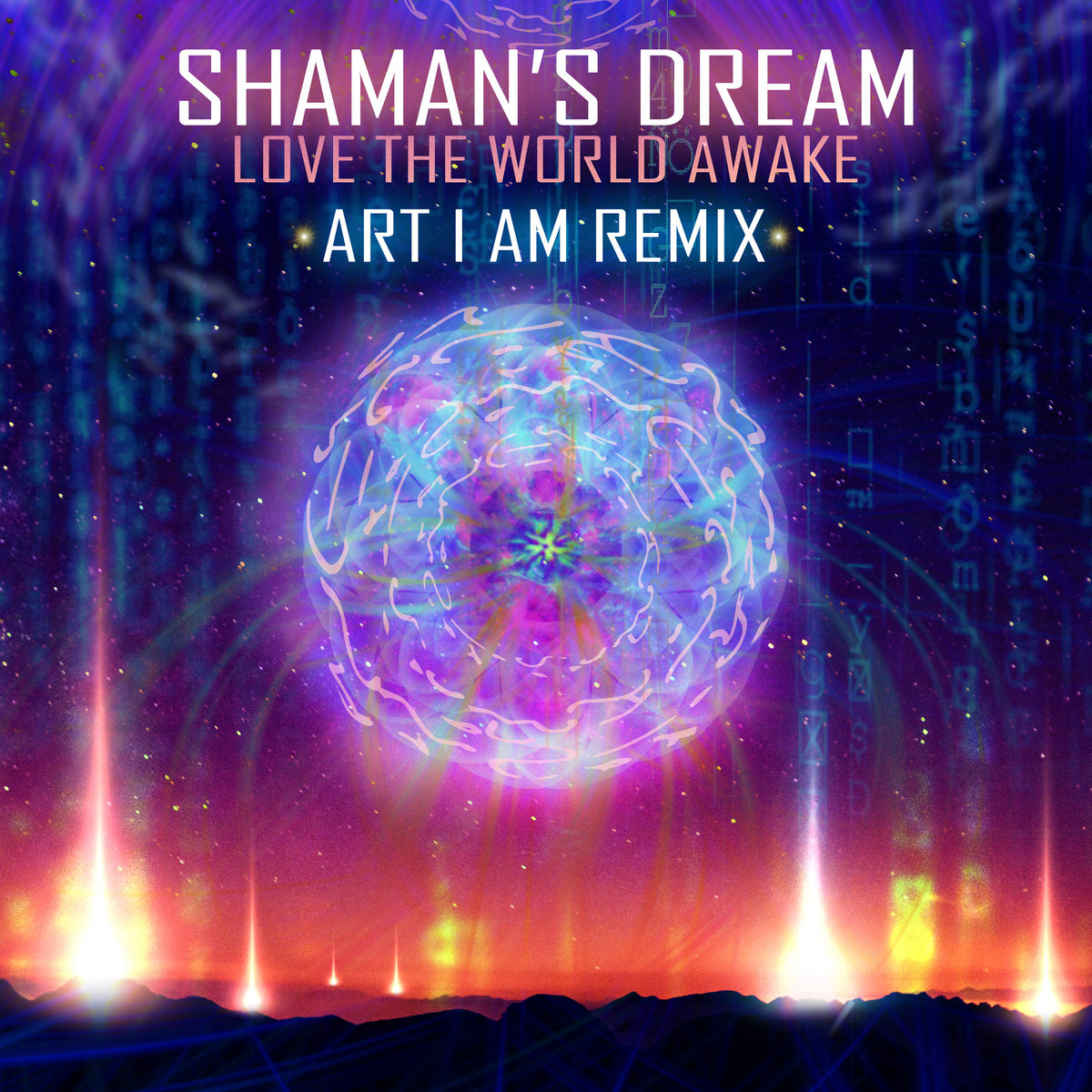 Shaman's Dream - Love The World Awake ( Art I AM remix ) | Art I AM