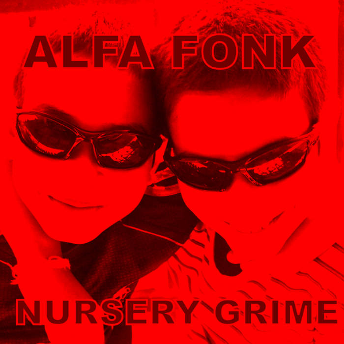 ALFA FONK - Nursery Grime album artwork