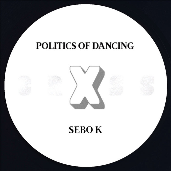 Politics Of Dancing X Sebo K, by Politics Of Dancing, Sebo K