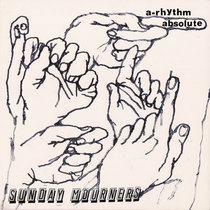Sunday Mourners - A-Rhythm Absolute