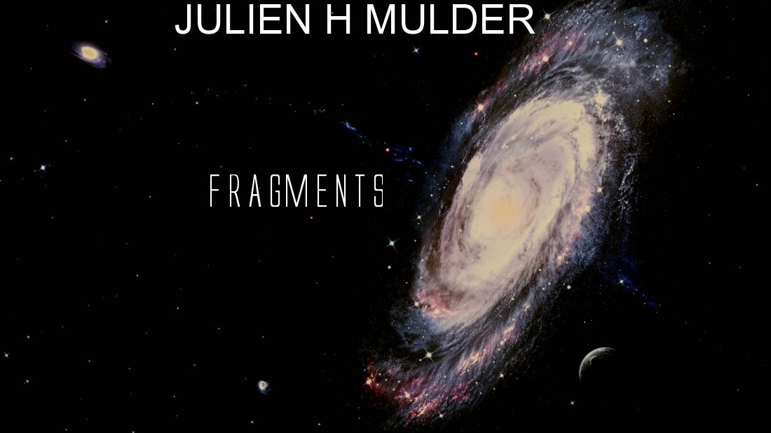 FRAGMENTS | Julien H Mulder