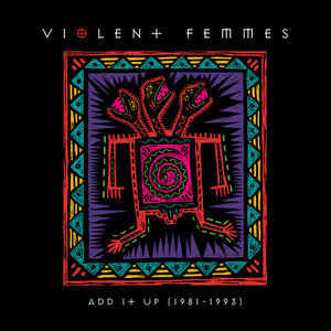 Violent Femmes — Add It Up (1981-1993)