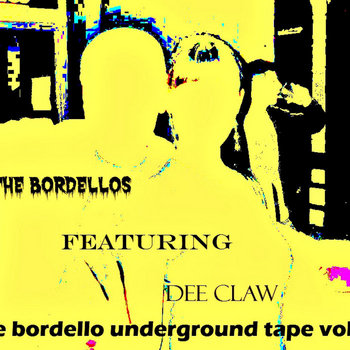 The Bordello underground tape vol 6 | The Bordellos featuring Dee Claw ...