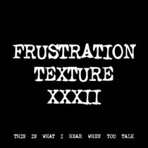 FRUSTRATION TEXTURE XXXII [TF01128] cover art