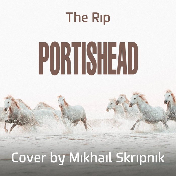 The Rip (Portishead cover) Mikhail Skripnik