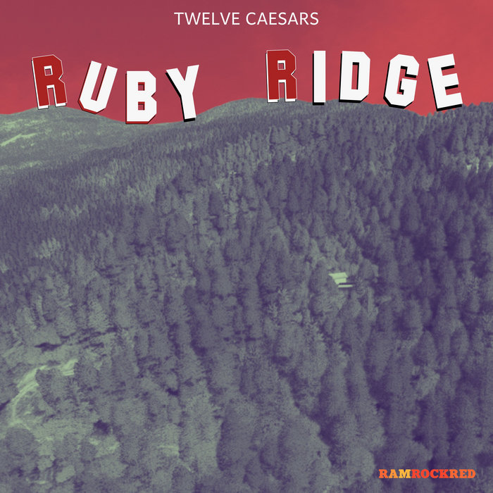 RRR077 - Twelve Caesars - Ruby Ridge | Twelve Caesars | Ramrock