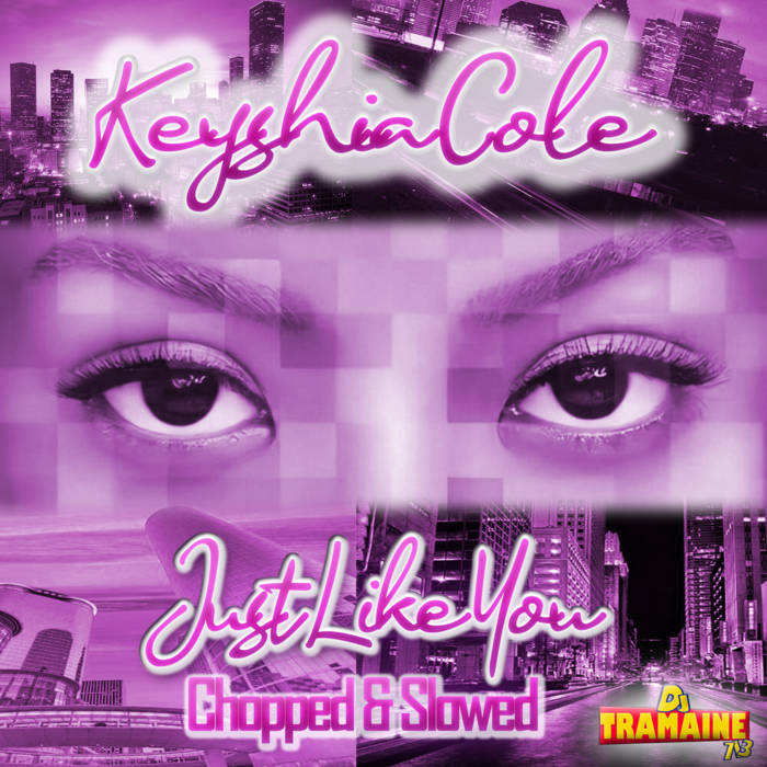 Just Like You (Chopped & Slowed) | DJ Tramaine713 x Keyshia Cole