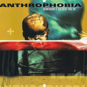 Anthrophobia — In the Zero to 3 Movement (re-issue/ remixed/ remastered)