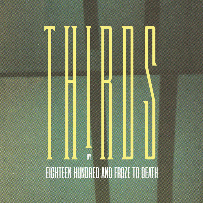 Thirds | Eighteen Hundred and Froze to Death