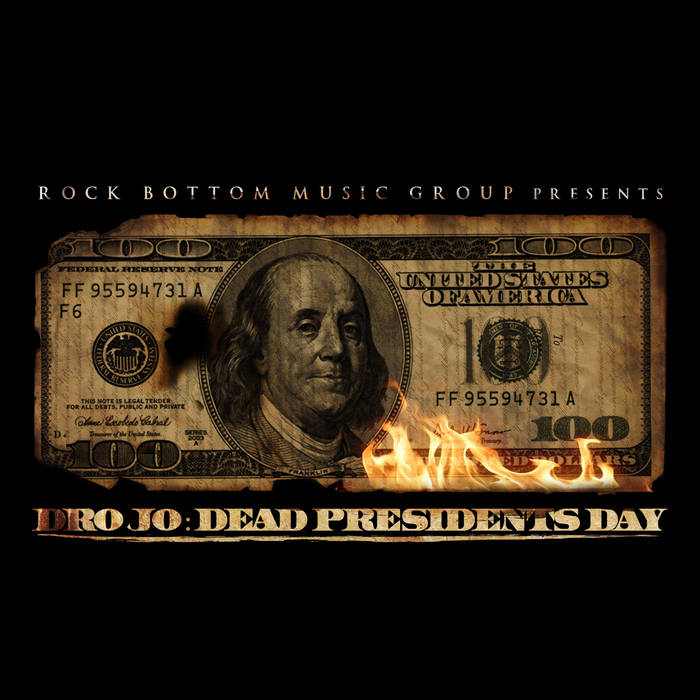 DEAD PRESIDENTS DAY | dro fe / dro jo