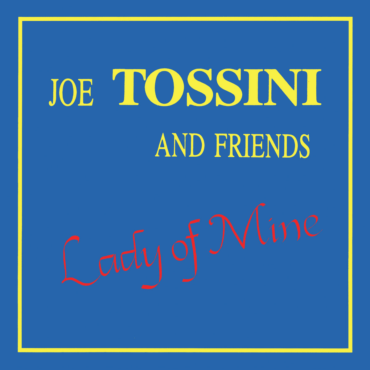 Joe Tossini & And Friends - Lady Of Mine, Vinyl LP Joe Tossini & And Friends - Lady Of Mine, Vinyl LP