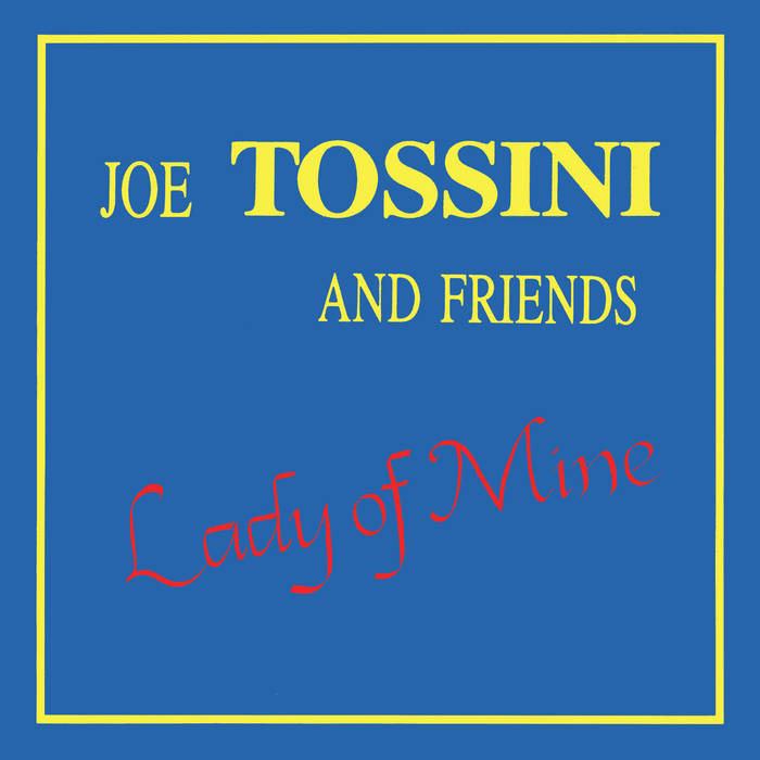 Joe Tossini & And Friends - Lady Of Mine, Vinyl LP Joe Tossini & And Friends - Lady Of Mine, Vinyl LP