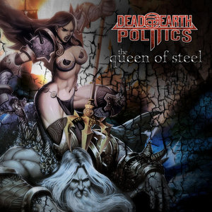 Dead Earth Politics — The Queen of Steel