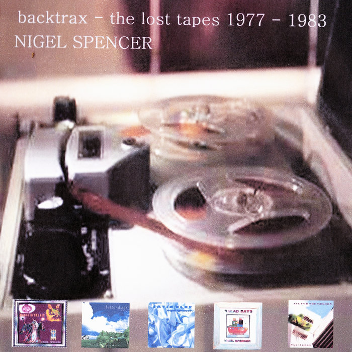 BACKTRAX - THE LOST TAPES 1977 - 1983 (compilation) (1983) | Nigel Spencer
