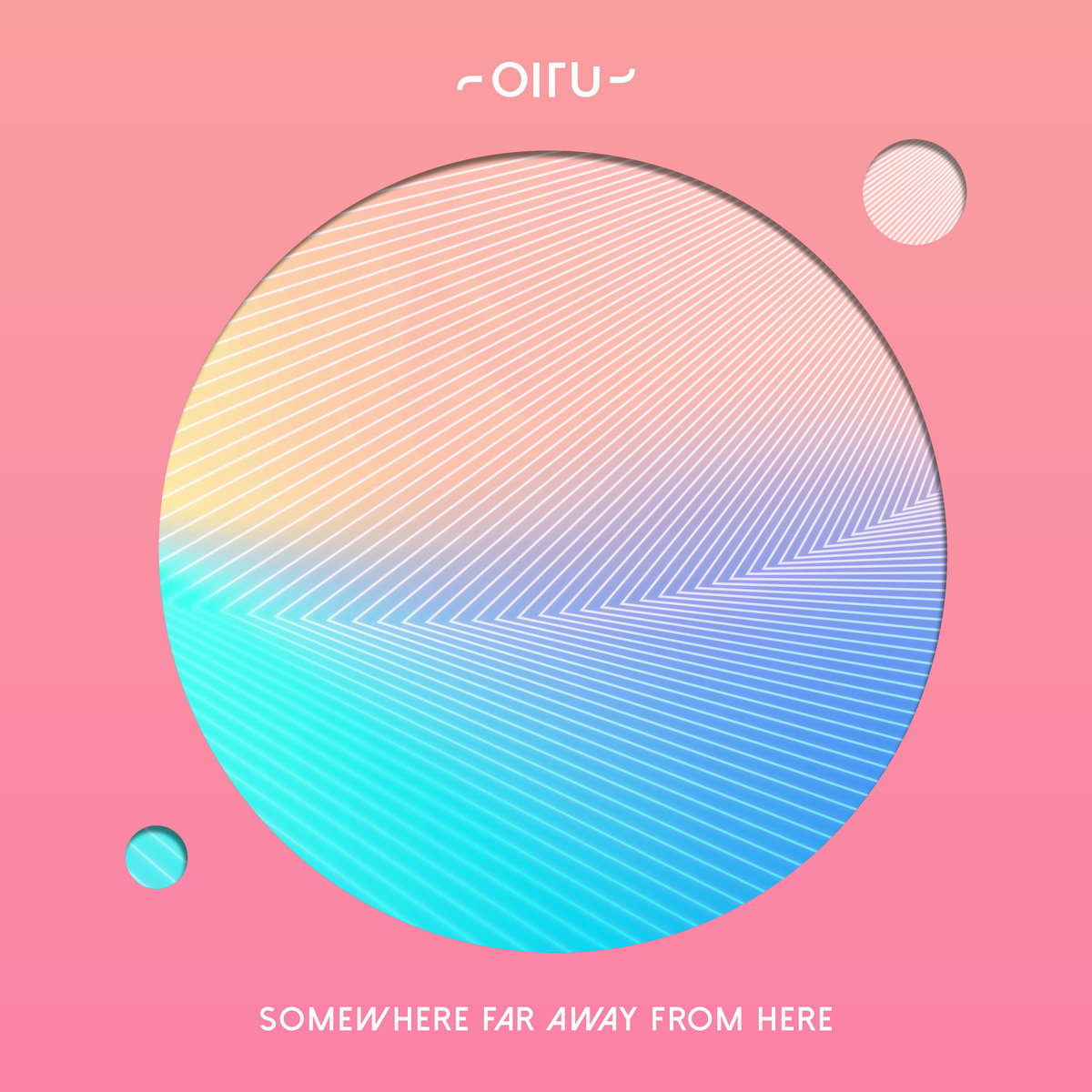 Somewhere Far Away From Here | OITU