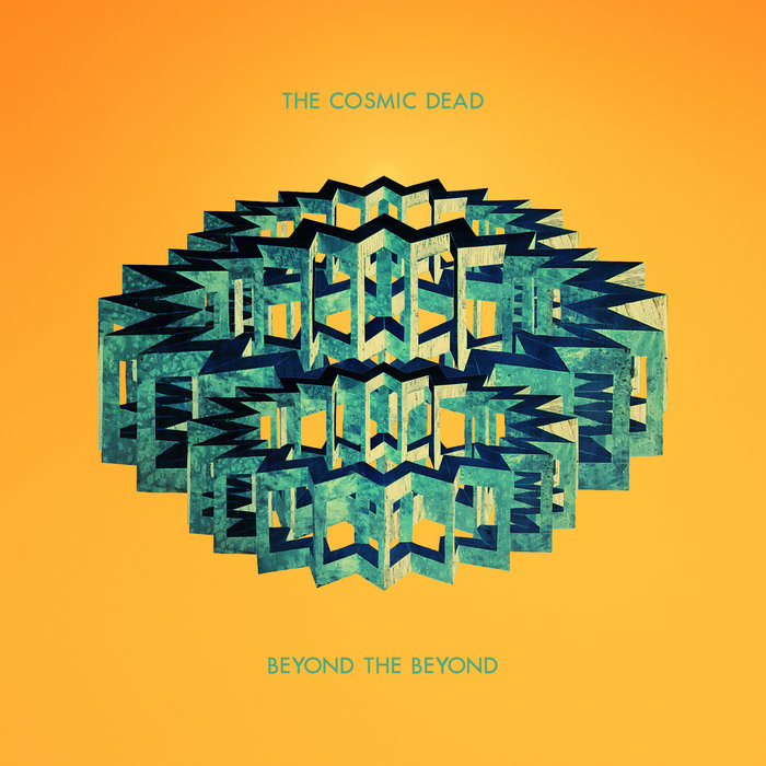Beyond The Beyond, by The Cosmic Dead