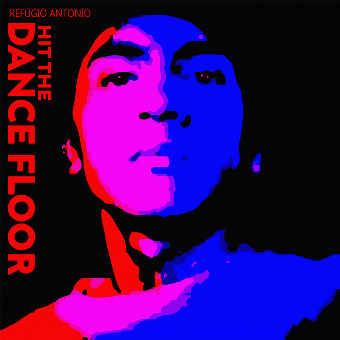 Hit The Dance Floor (12" Single Release) Refugio Antonio