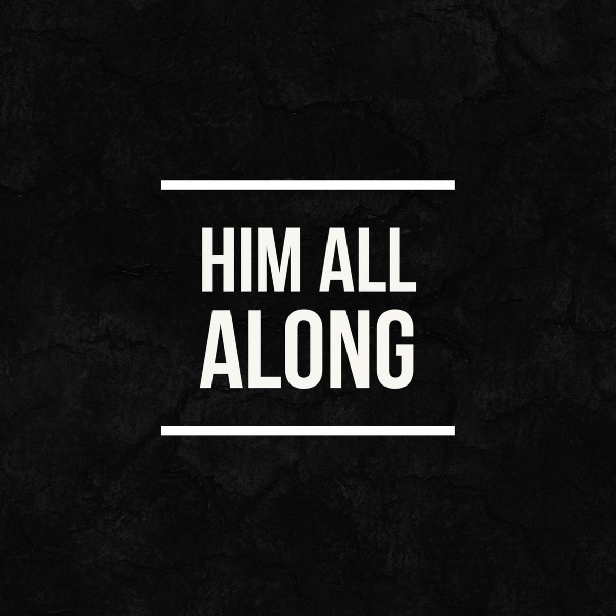 Him All Along | Dj.Mc