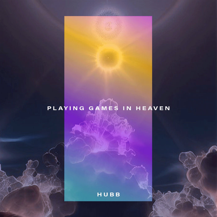 Playing Games In Heaven HUBB