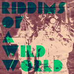 Riddims Of A Wild World